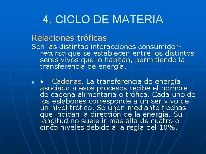 4. CICLO DE MATERIA Relaciones tróficas Son las distintas interacciones consumidorrecurso que se establecen