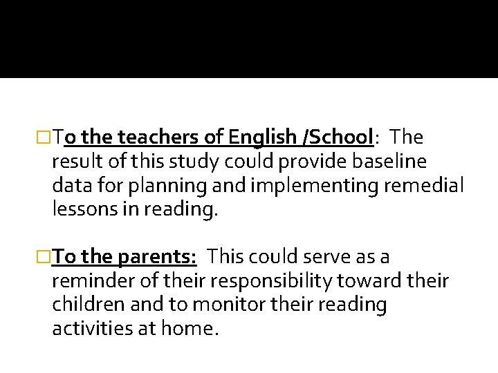 �To the teachers of English /School: The result of this study could provide baseline