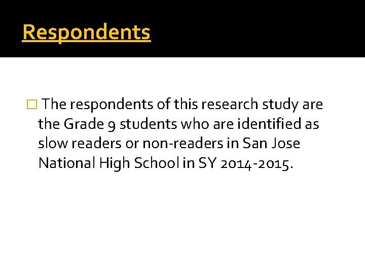 Respondents � The respondents of this research study are the Grade 9 students who