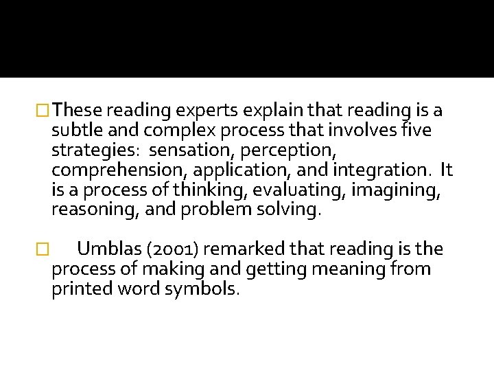 �These reading experts explain that reading is a subtle and complex process that involves