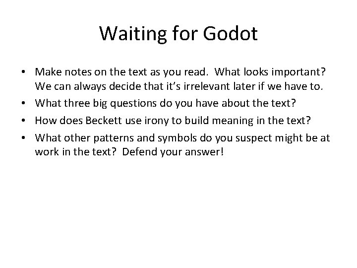 Waiting for Godot • Make notes on the text as you read. What looks