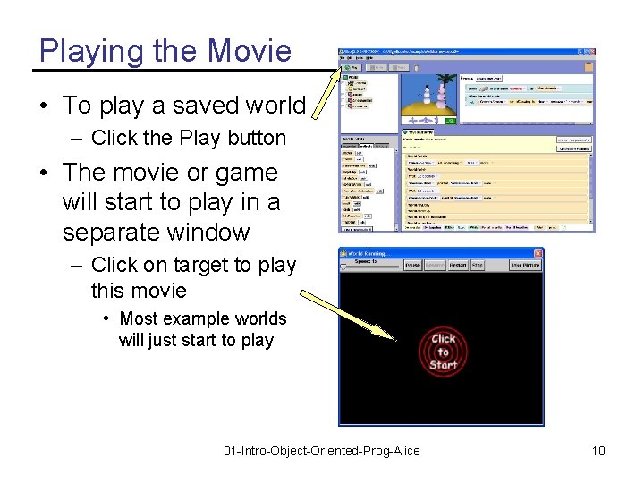 Playing the Movie • To play a saved world – Click the Play button