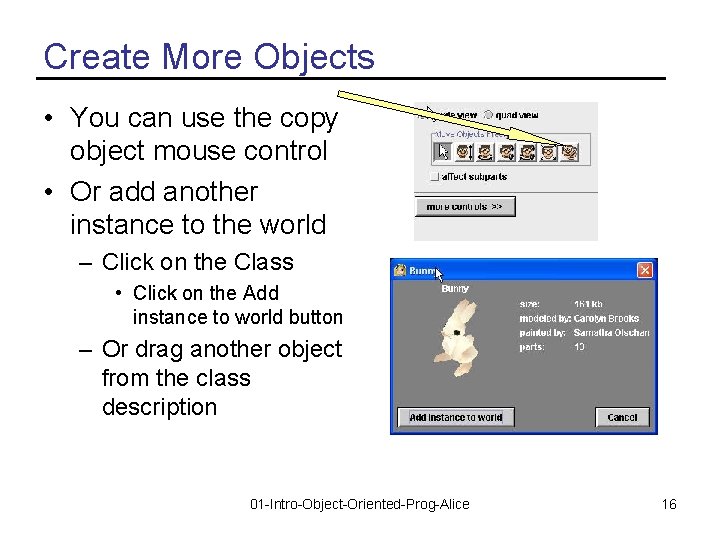 Create More Objects • You can use the copy object mouse control • Or