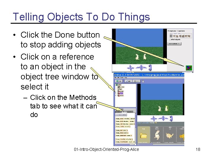 Telling Objects To Do Things • Click the Done button to stop adding objects