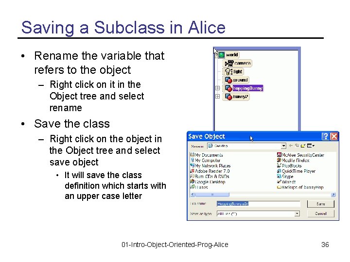 Saving a Subclass in Alice • Rename the variable that refers to the object