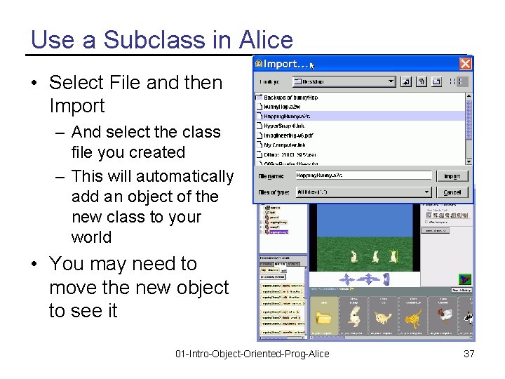 Use a Subclass in Alice • Select File and then Import – And select