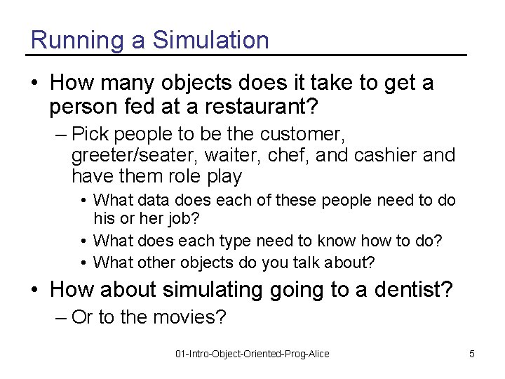 Running a Simulation • How many objects does it take to get a person