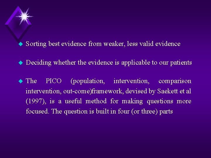 u Sorting best evidence from weaker, less valid evidence u Deciding whether the evidence