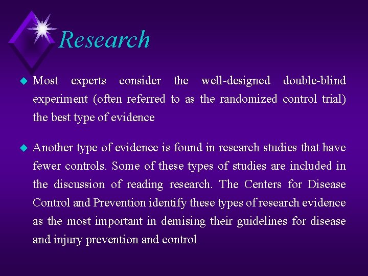 Research u Most experts consider the well designed double blind experiment (often referred to