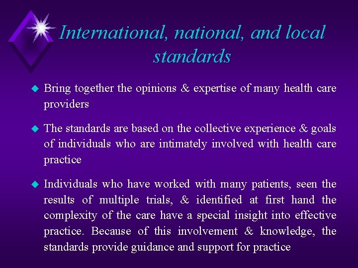 International, and local standards u Bring together the opinions & expertise of many health