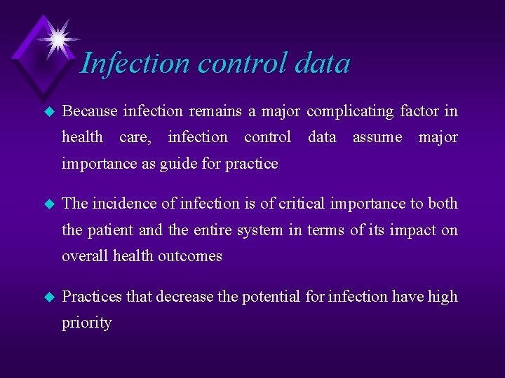 Infection control data u Because infection remains a major complicating factor in health care,