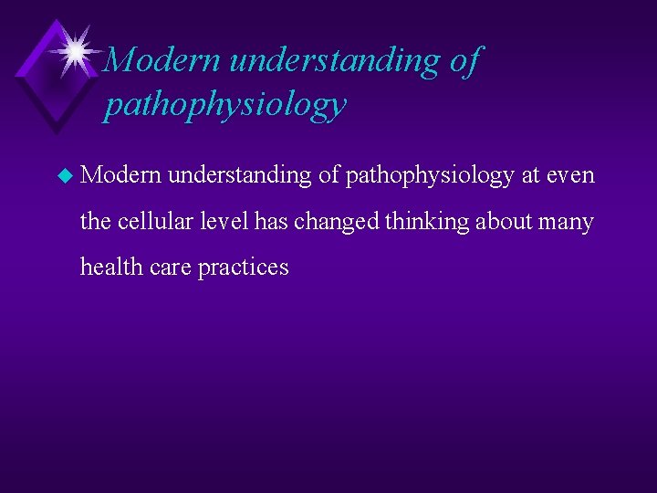 Modern understanding of pathophysiology u Modern understanding of pathophysiology at even the cellular level