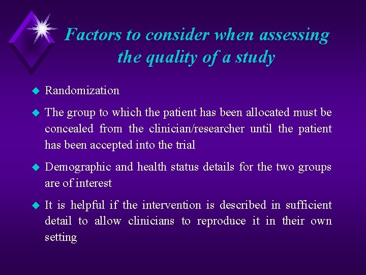 Factors to consider when assessing the quality of a study u Randomization u The