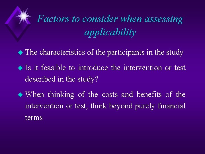 Factors to consider when assessing applicability u The characteristics of the participants in the