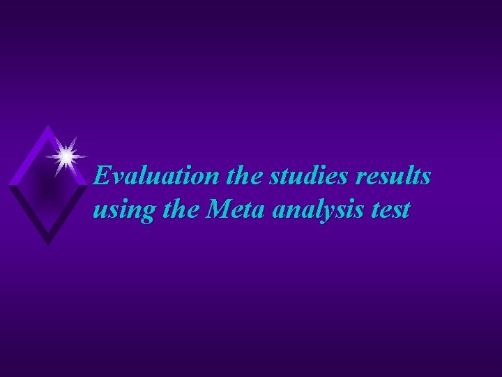 Evaluation the studies results using the Meta analysis test 