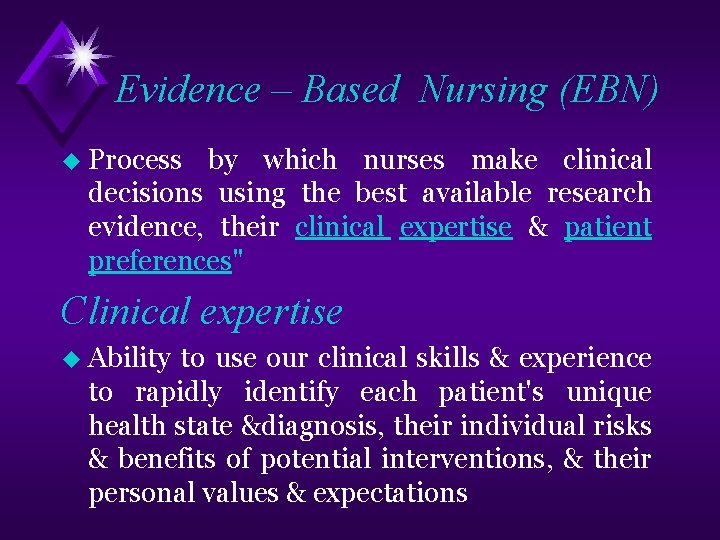 Evidence – Based Nursing (EBN) u Process by which nurses make clinical decisions using