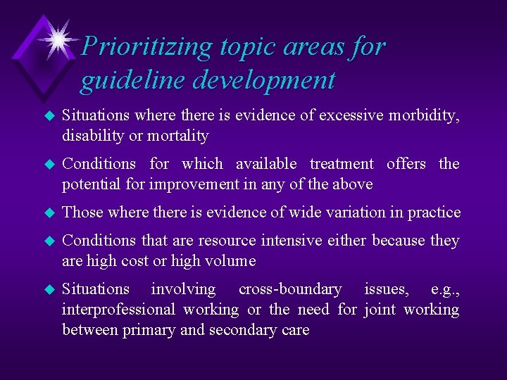 Prioritizing topic areas for guideline development u Situations where there is evidence of excessive