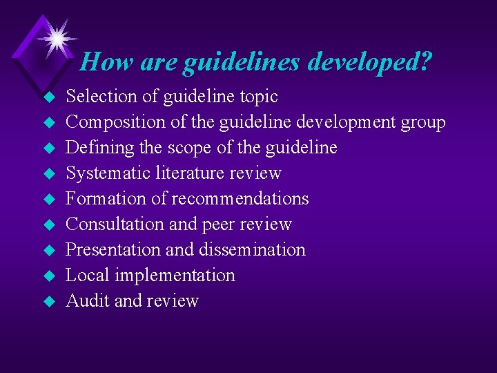 How are guidelines developed? u u u u u Selection of guideline topic Composition