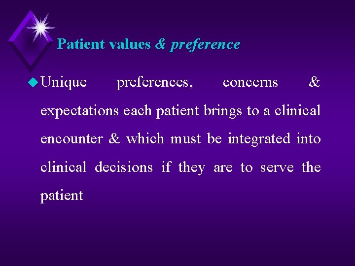 Patient values & preference u Unique preferences, concerns & expectations each patient brings to