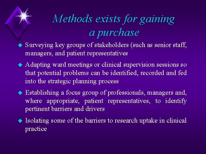 Methods exists for gaining a purchase u Surveying key groups of stakeholders (such as