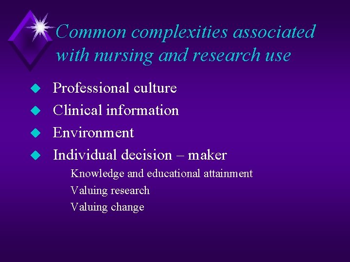 Common complexities associated with nursing and research use u u Professional culture Clinical information