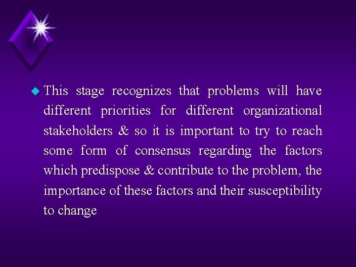 u This stage recognizes that problems will have different priorities for different organizational stakeholders