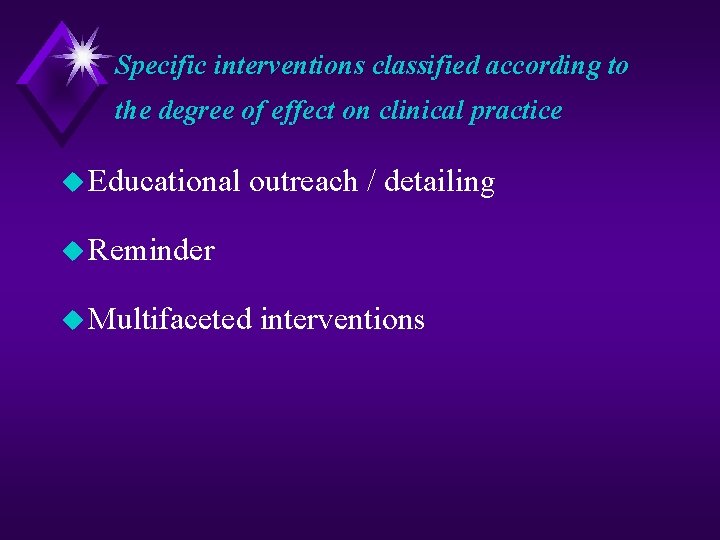 Specific interventions classified according to the degree of effect on clinical practice u Educational