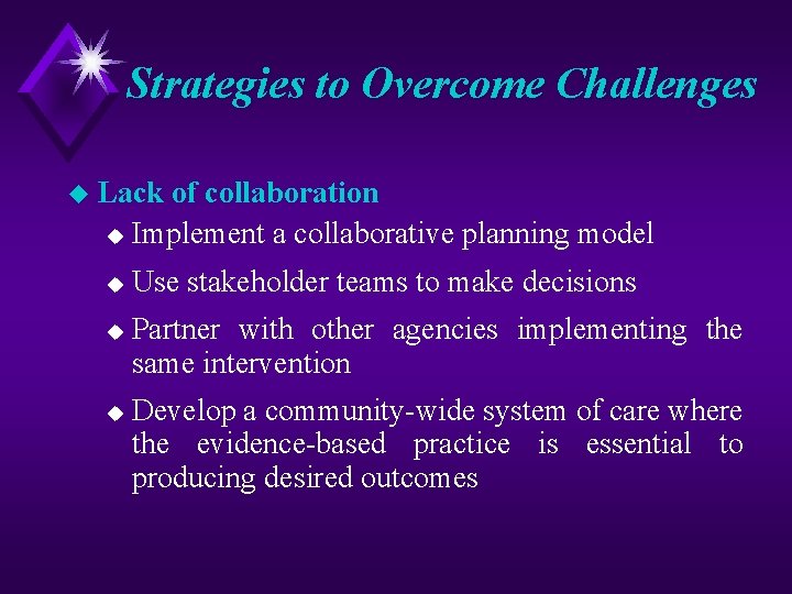 Strategies to Overcome Challenges u Lack of collaboration u Implement a collaborative planning model