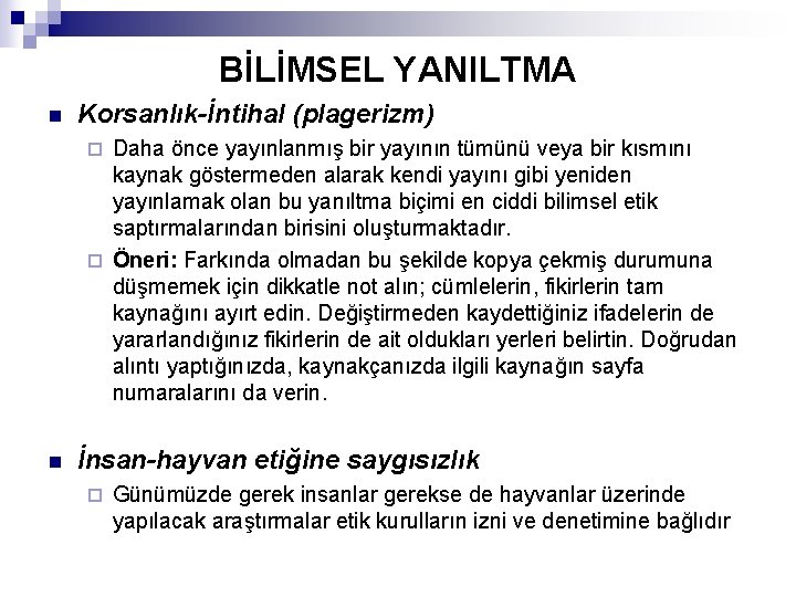 BİLİMSEL YANILTMA n Korsanlık-İntihal (plagerizm) Daha önce yayınlanmış bir yayının tümünü veya bir kısmını