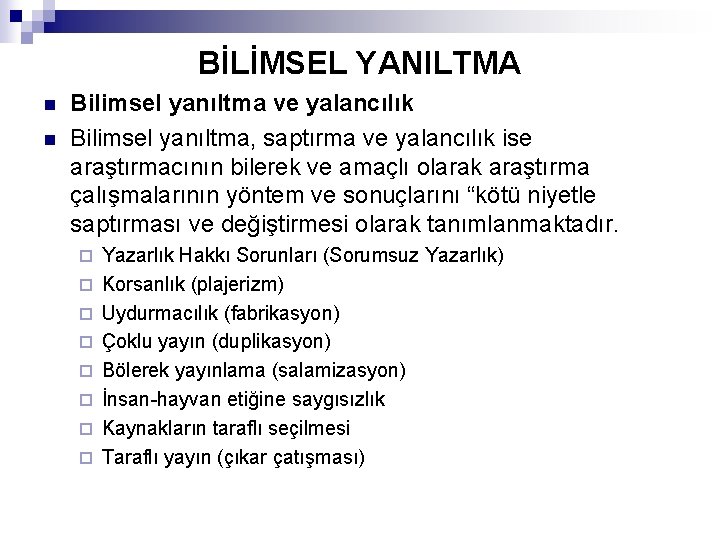 BİLİMSEL YANILTMA n n Bilimsel yanıltma ve yalancılık Bilimsel yanıltma, saptırma ve yalancılık ise