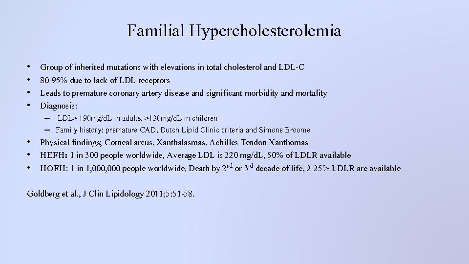 Familial Hypercholesterolemia • • Group of inherited mutations with elevations in total cholesterol and