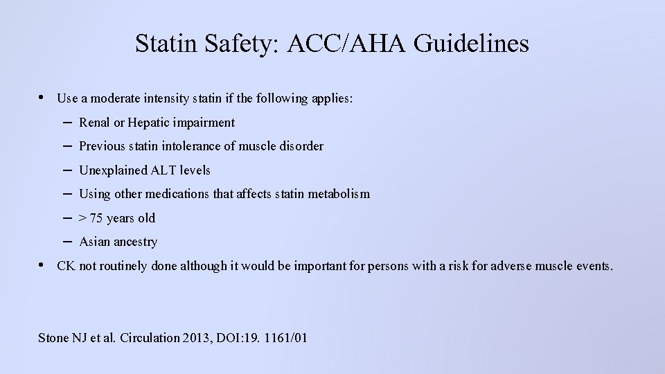 Statin Safety: ACC/AHA Guidelines • Use a moderate intensity statin if the following applies: