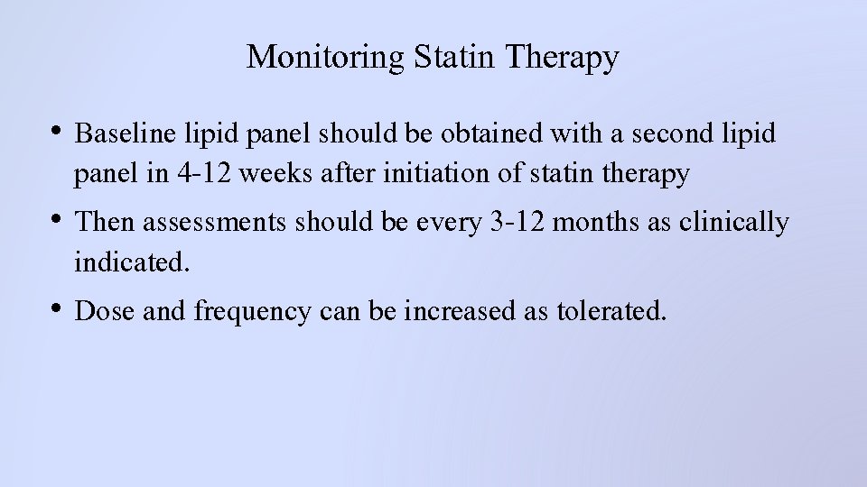 Monitoring Statin Therapy • Baseline lipid panel should be obtained with a second lipid