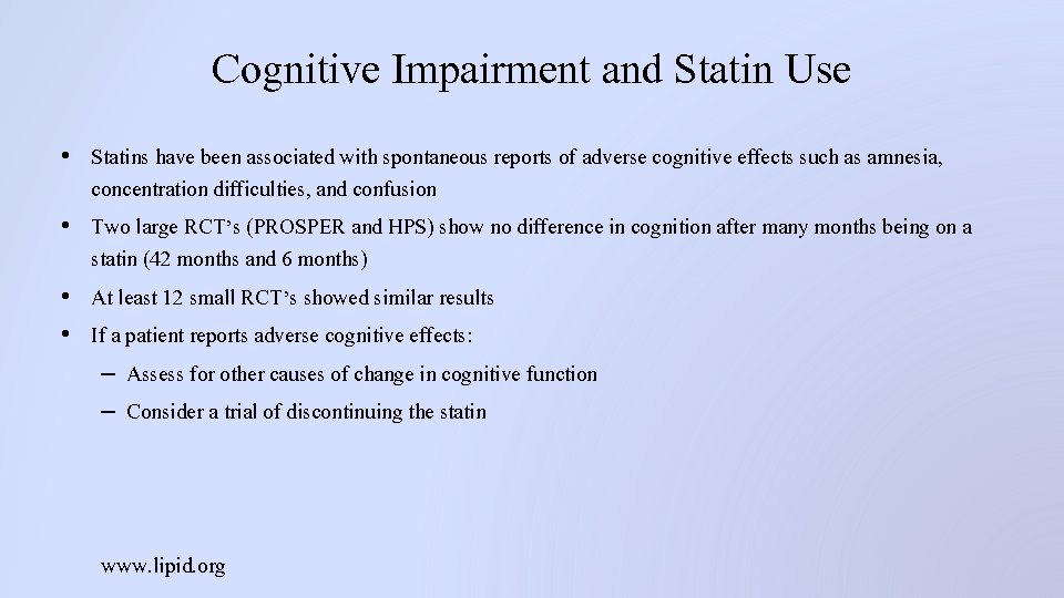 Cognitive Impairment and Statin Use • Statins have been associated with spontaneous reports of