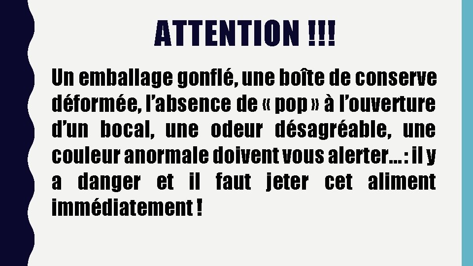 ATTENTION !!! Un emballage gonflé, une boîte de conserve déformée, l’absence de « pop