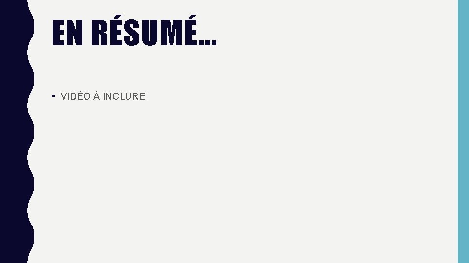 EN RÉSUMÉ… • VIDÉO À INCLURE 