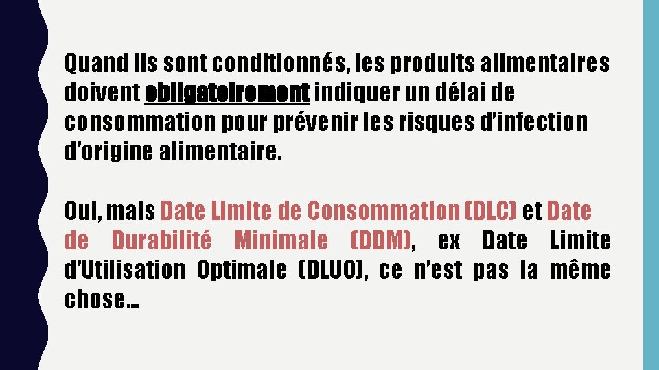 Quand ils sont conditionnés, les produits alimentaires doivent obligatoirement indiquer un délai de consommation