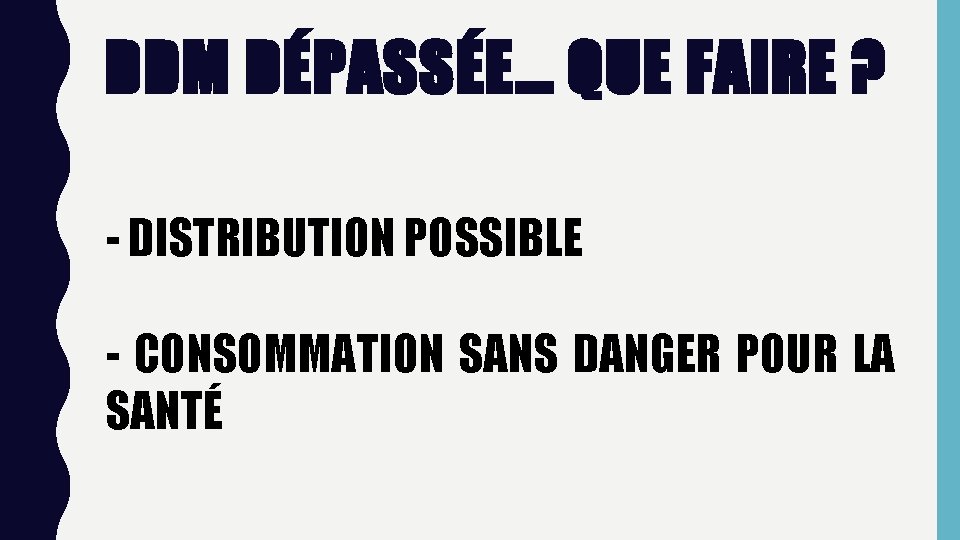 DDM DÉPASSÉE… QUE FAIRE ? - DISTRIBUTION POSSIBLE - CONSOMMATION SANS DANGER POUR LA