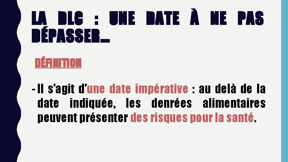 LA DLC : UNE DATE À NE PAS DÉPASSER… DÉFINITION - Il s’agit d’une