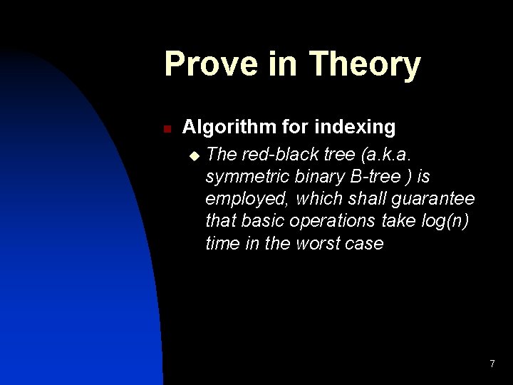 Prove in Theory n Algorithm for indexing u The red-black tree (a. k. a.