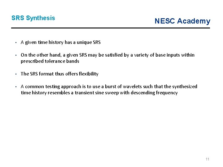 SRS Synthesis NESC Academy • A given time history has a unique SRS •