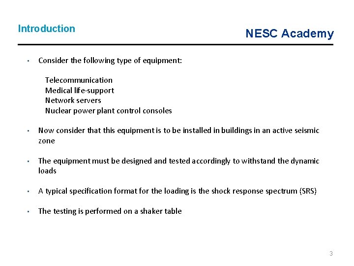 Introduction • NESC Academy Consider the following type of equipment: Telecommunication Medical life-support Network