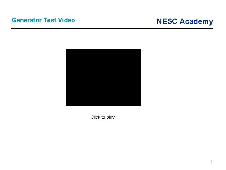 Generator Test Video NESC Academy Click to play 6 