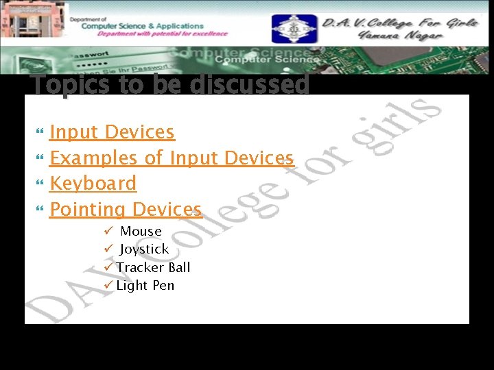 Topics to be discussed Input Devices Examples of Input Devices Keyboard Pointing Devices ü