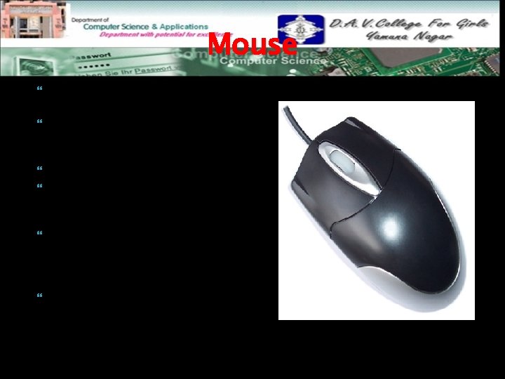 Mouse Mouse is very Popular cursor control device. A mouse is a small box