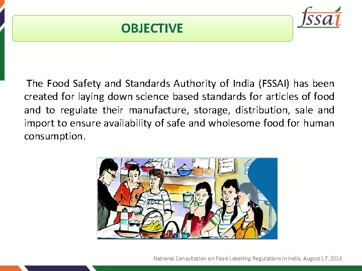 OBJECTIVE The Food Safety and Standards Authority of India (FSSAI) has been created for