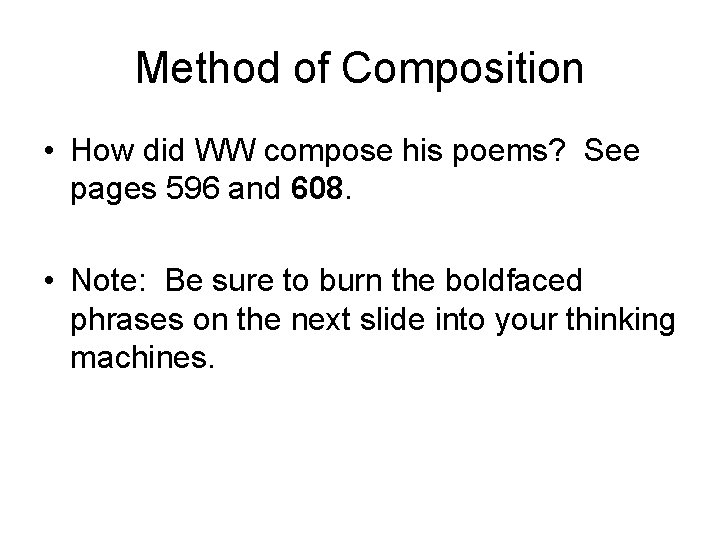 Method of Composition • How did WW compose his poems? See pages 596 and
