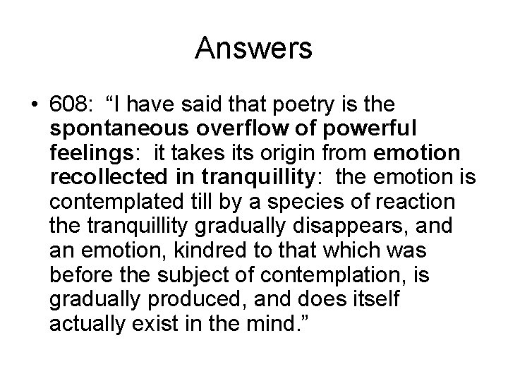 Answers • 608: “I have said that poetry is the spontaneous overflow of powerful