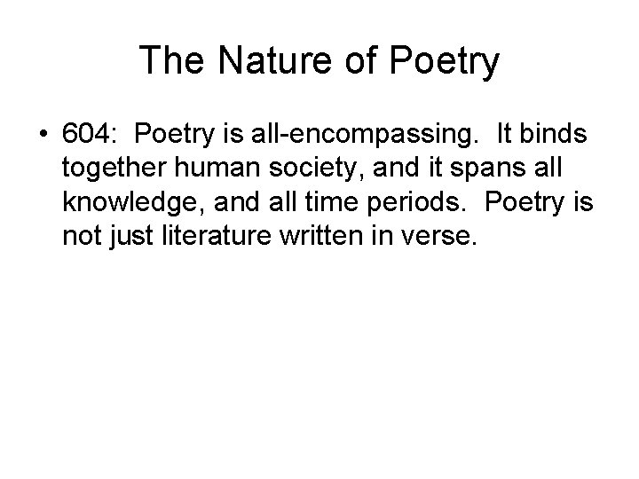 The Nature of Poetry • 604: Poetry is all-encompassing. It binds together human society,