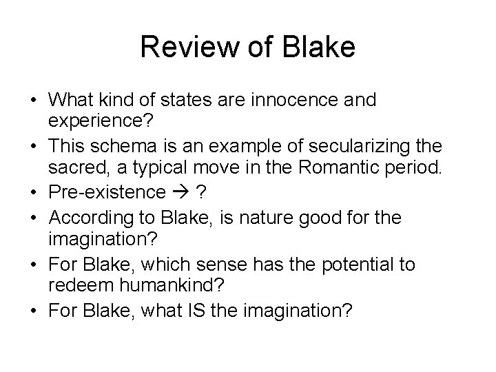 Review of Blake • What kind of states are innocence and experience? • This